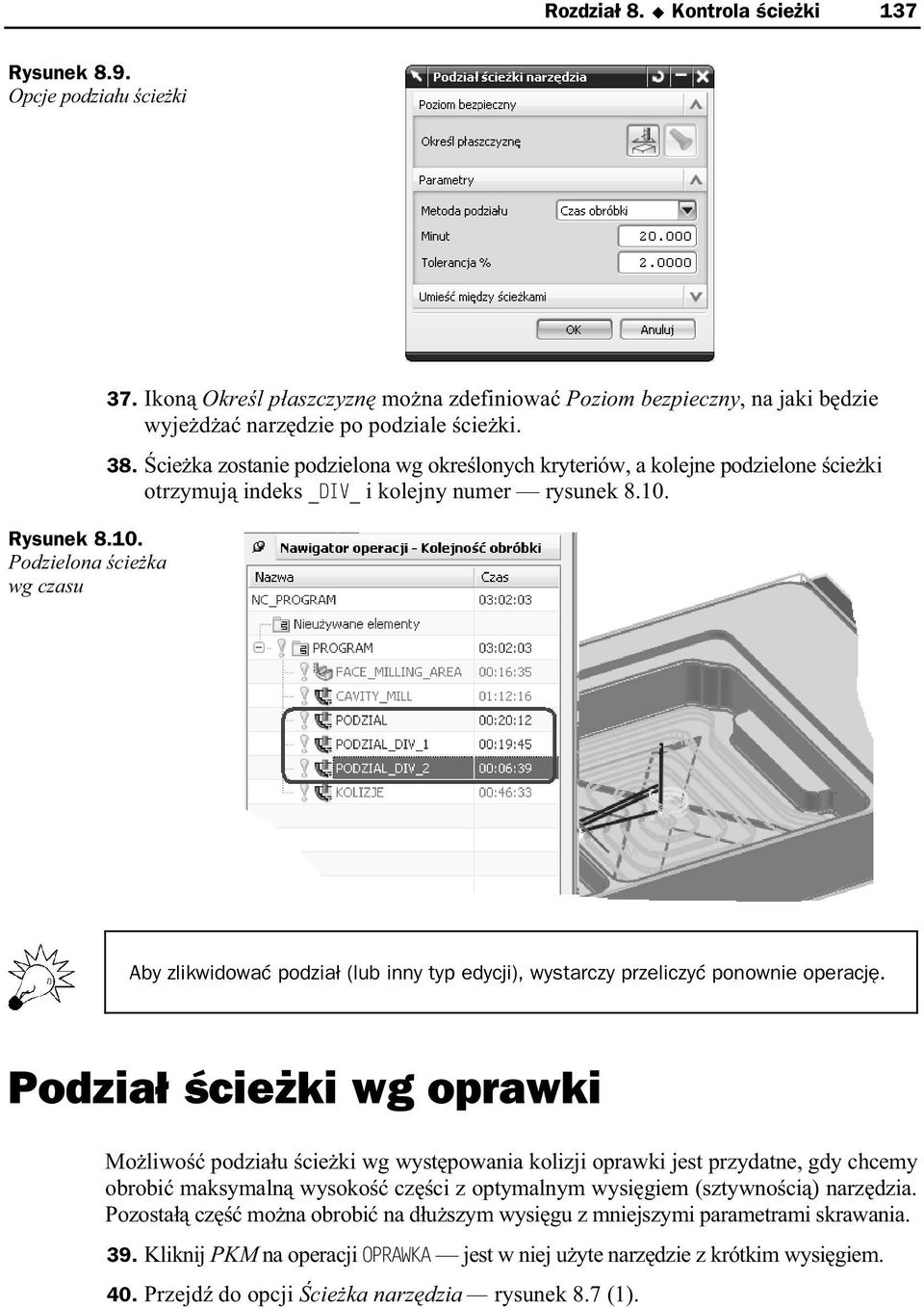 cie ka zostanie podzielona wg okre lonych kryteriów, a kolejne podzielone cie ki otrzymuj indeks _DIV_ i kolejny numer rysunek 8.10.