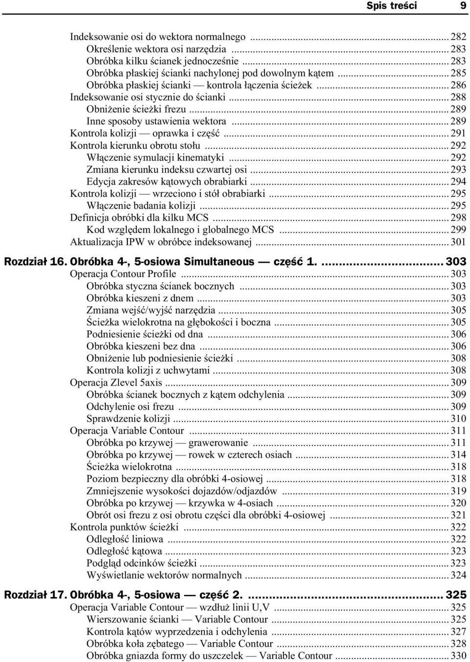 .. 289 Kontrola kolizji oprawka i cz... 291 Kontrola kierunku obrotu sto u... 292 W czenie symulacji kinematyki... 292 Zmiana kierunku indeksu czwartej osi... 293 Edycja zakresów k towych obrabiarki.