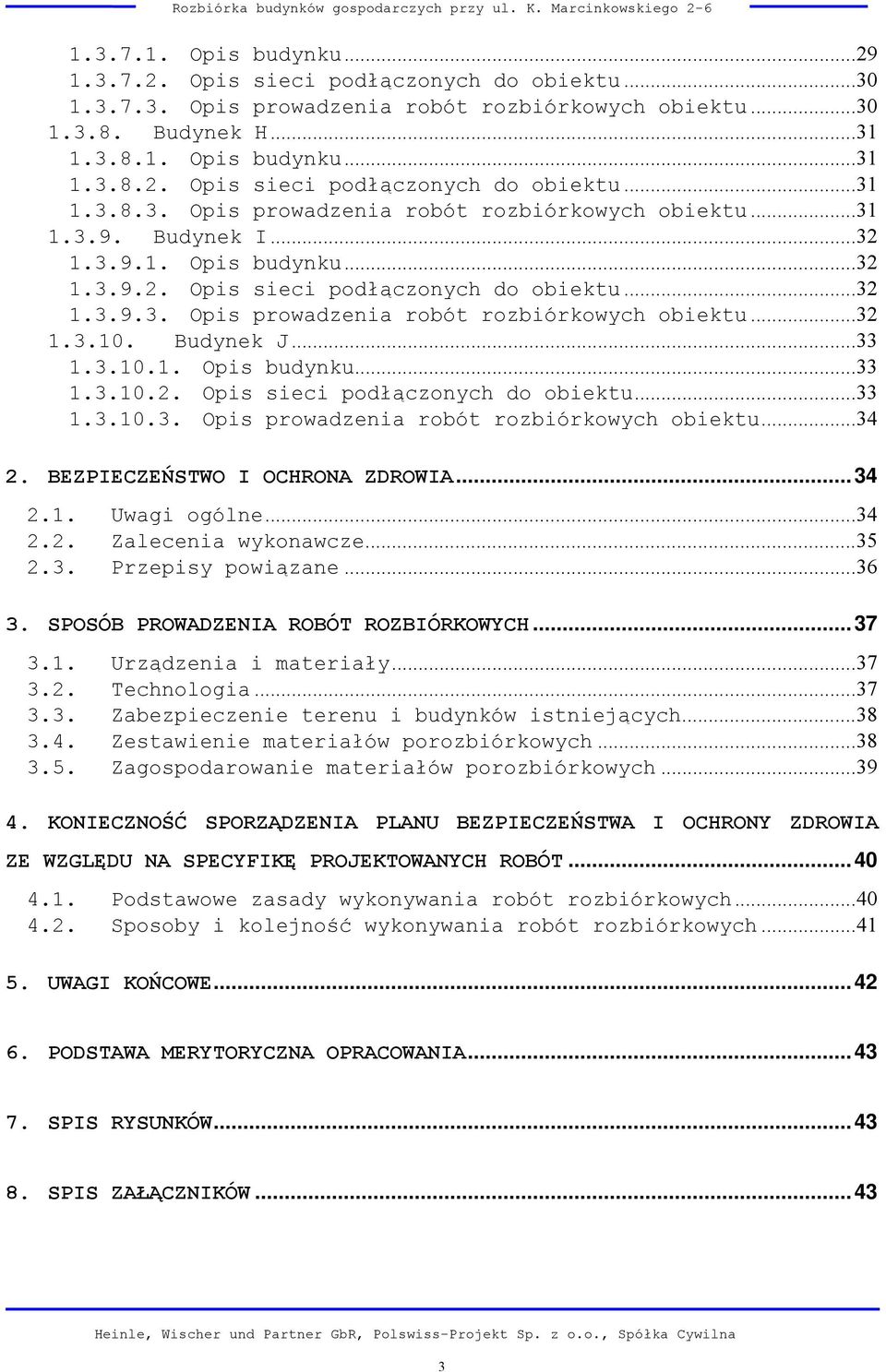 BEZPIECZEŃSTWO I OCHRONA ZDROWIA... 34 2.1. Uwagi ogólne... 34 2.2. Zalecenia wykonawcze... 35 2.3. Przepisy powiązane... 36 3. SPOSÓB PROWADZENIA ROBÓT ROZBIÓRKOWYCH... 37 3.1. Urządzenia i materiały.