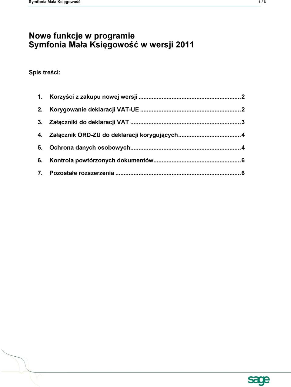 Załączniki do deklaracji VAT... 3 4. Załącznik ORD-ZU do deklaracji korygujących... 4 5.