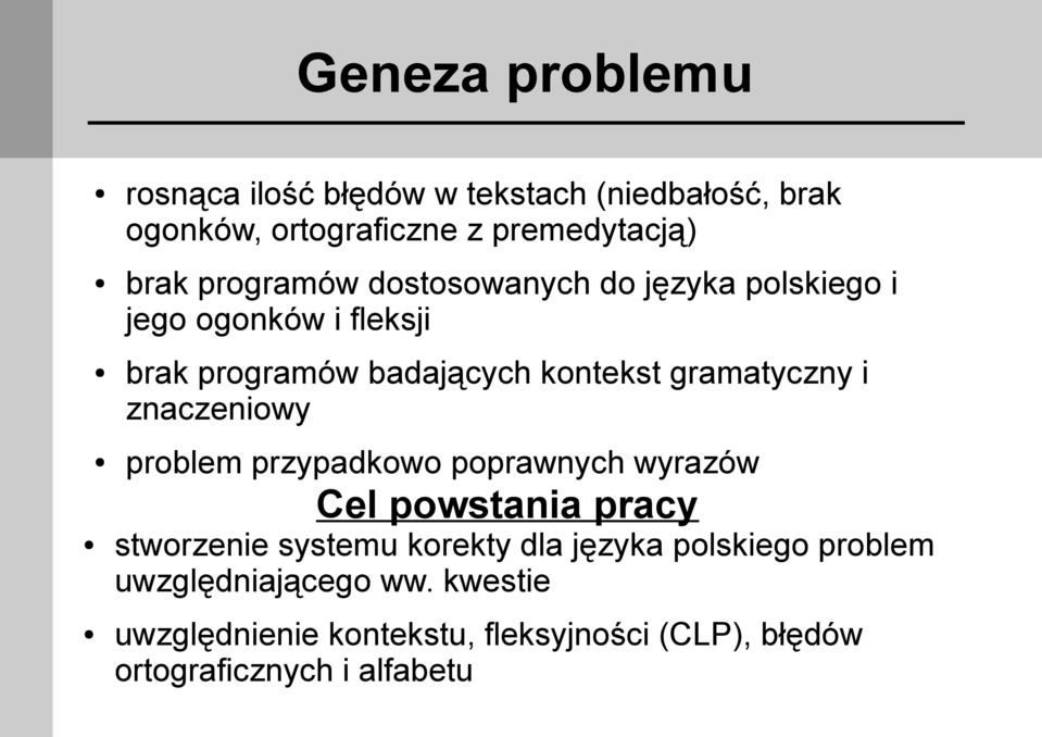 i znaczeniowy problem przypadkowo poprawnych wyrazów Cel powstania pracy stworzenie systemu korekty dla języka