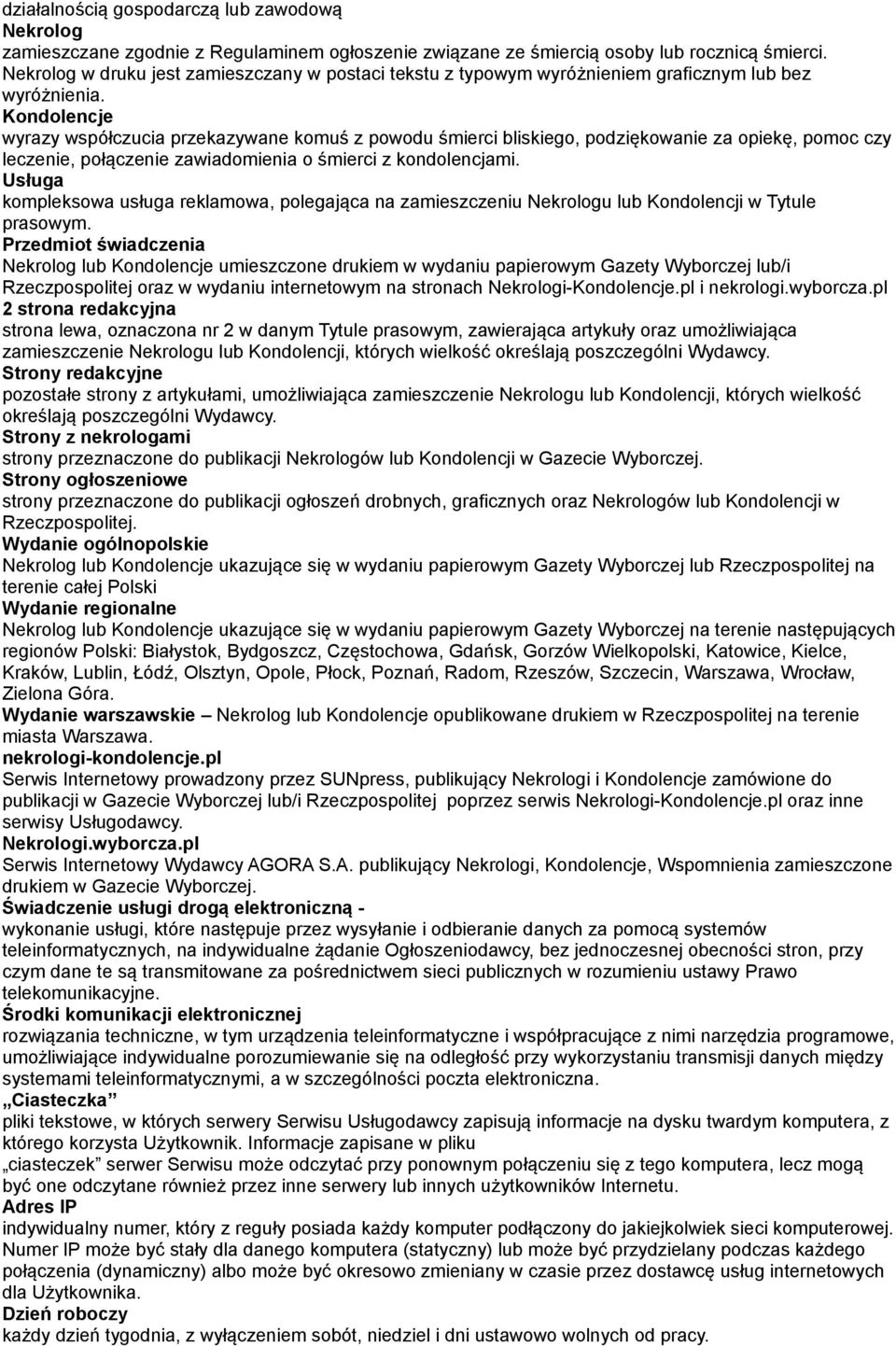 Kondolencje wyrazy współczucia przekazywane komuś z powodu śmierci bliskiego, podziękowanie za opiekę, pomoc czy leczenie, połączenie zawiadomienia o śmierci z kondolencjami.