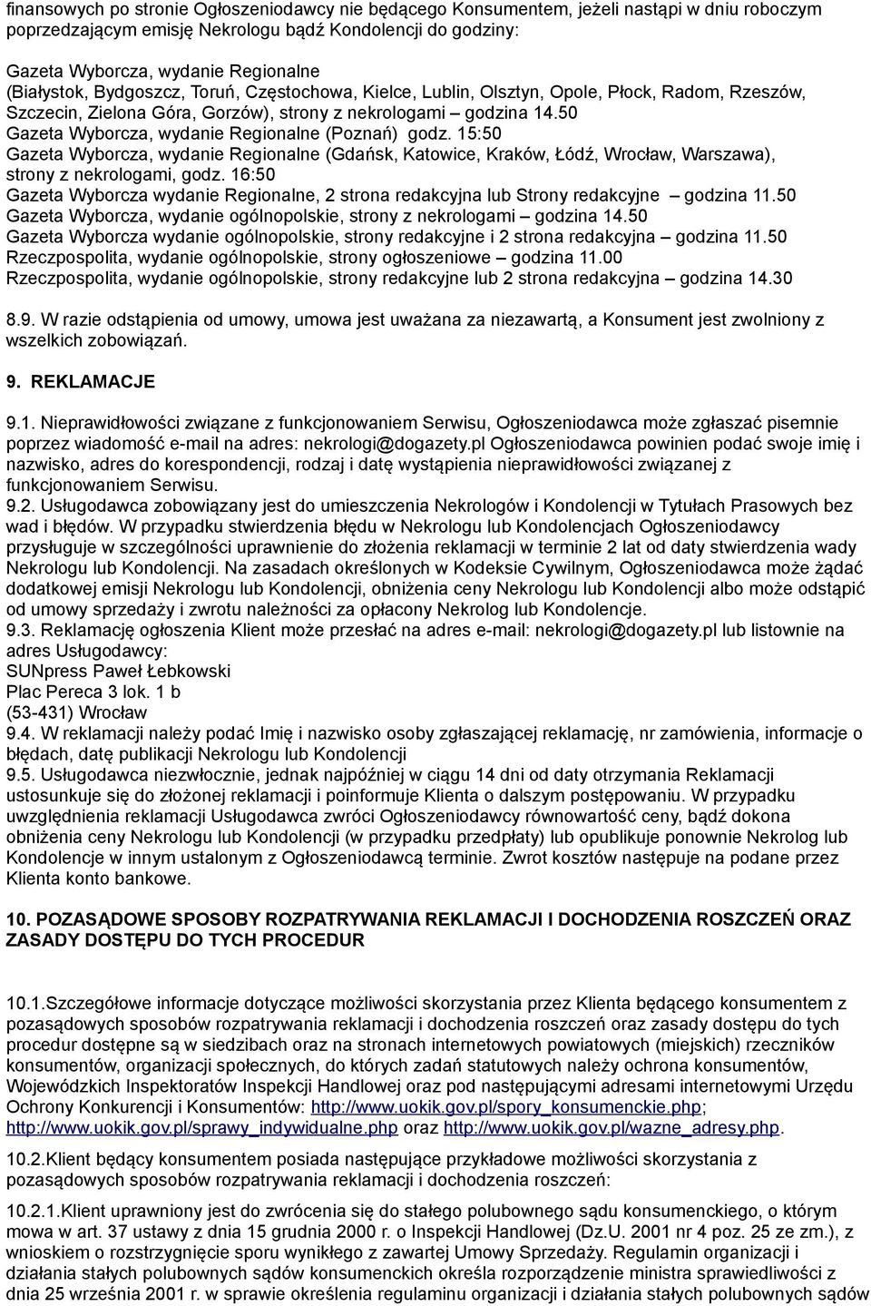 50 Gazeta Wyborcza, wydanie Regionalne (Poznań) godz. 15:50 Gazeta Wyborcza, wydanie Regionalne (Gdańsk, Katowice, Kraków, Łódź, Wrocław, Warszawa), strony z nekrologami, godz.