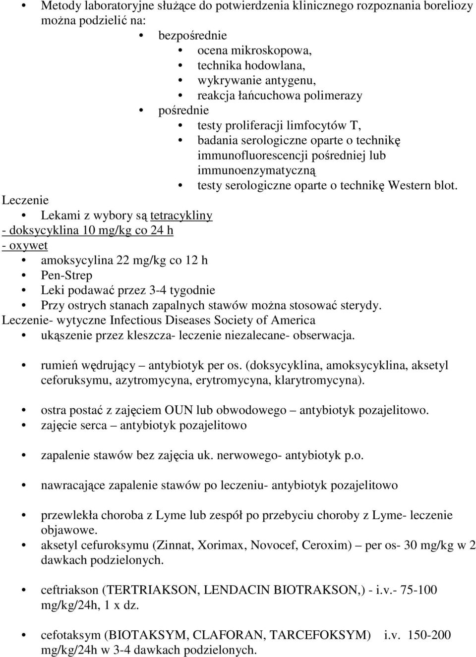 Leczenie Lekami z wybory są tetracykliny - doksycyklina 10 mg/kg co 24 h - oxywet amoksycylina 22 mg/kg co 12 h Pen-Strep Leki podawać przez 3-4 tygodnie Przy ostrych stanach zapalnych stawów moŝna