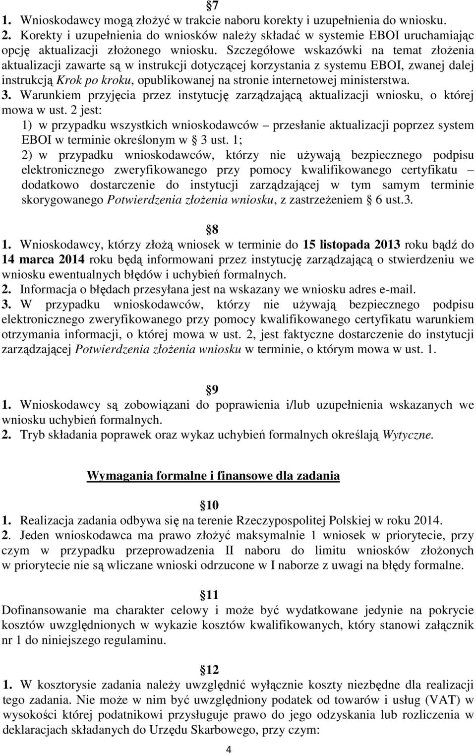 Szczegółowe wskazówki na temat złoŝenia aktualizacji zawarte są w instrukcji dotyczącej korzystania z systemu EBOI, zwanej dalej instrukcją Krok po kroku, opublikowanej na stronie internetowej