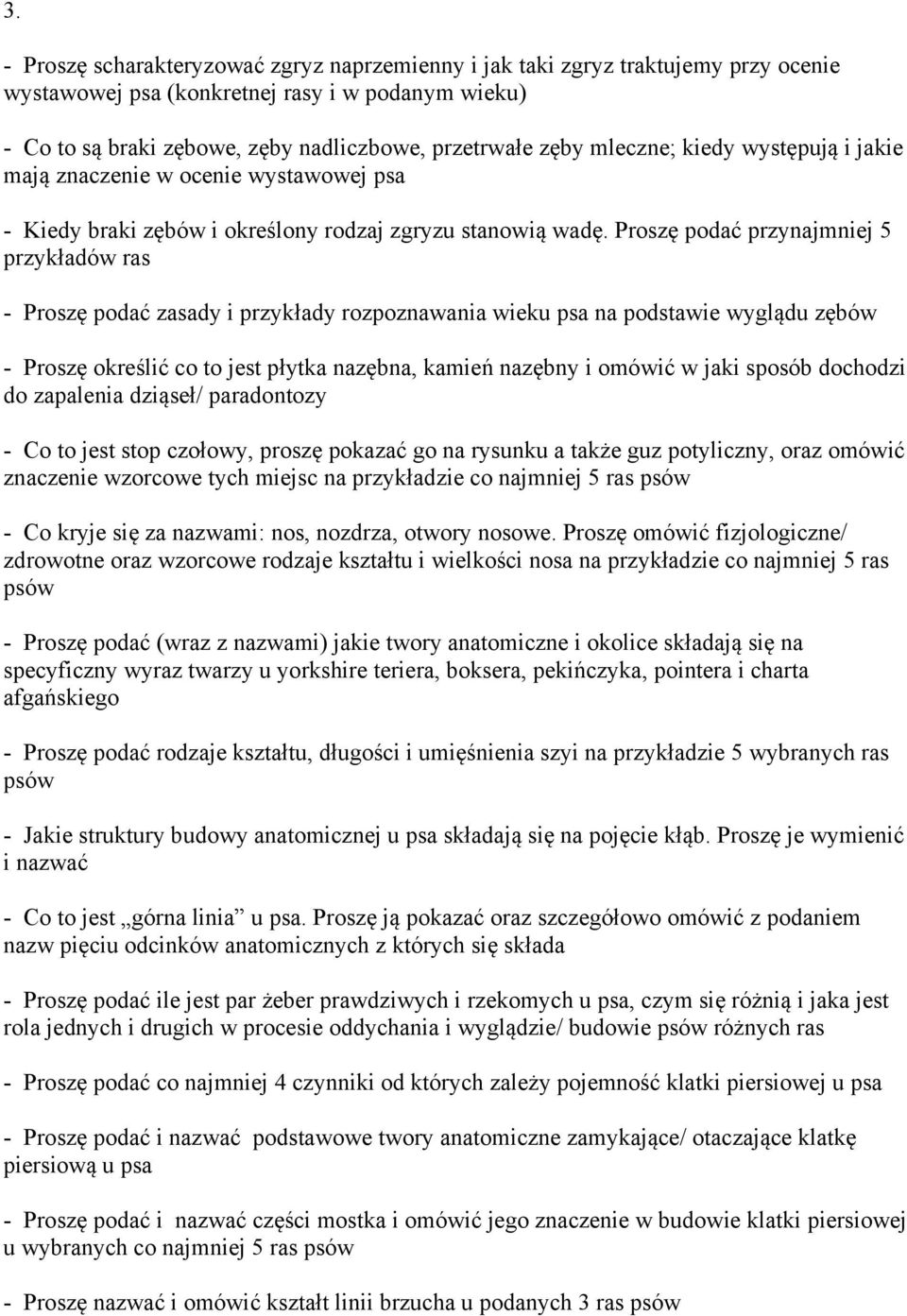 Proszę podać przynajmniej 5 przykładów ras - Proszę podać zasady i przykłady rozpoznawania wieku psa na podstawie wyglądu zębów - Proszę określić co to jest płytka nazębna, kamień nazębny i omówić w