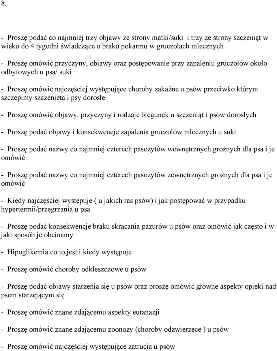 objawy, przyczyny i rodzaje biegunek u szczeniąt i psów dorosłych - Proszę podać objawy i konsekwencje zapalenia gruczołów mlecznych u suki - Proszę podać nazwy co najmniej czterech pasożytów