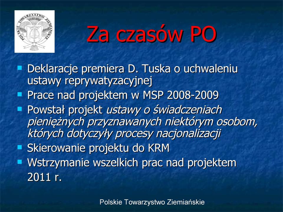 2008-2009 Powstał projekt ustawy o świadczeniach pieniężnych przyznawanych