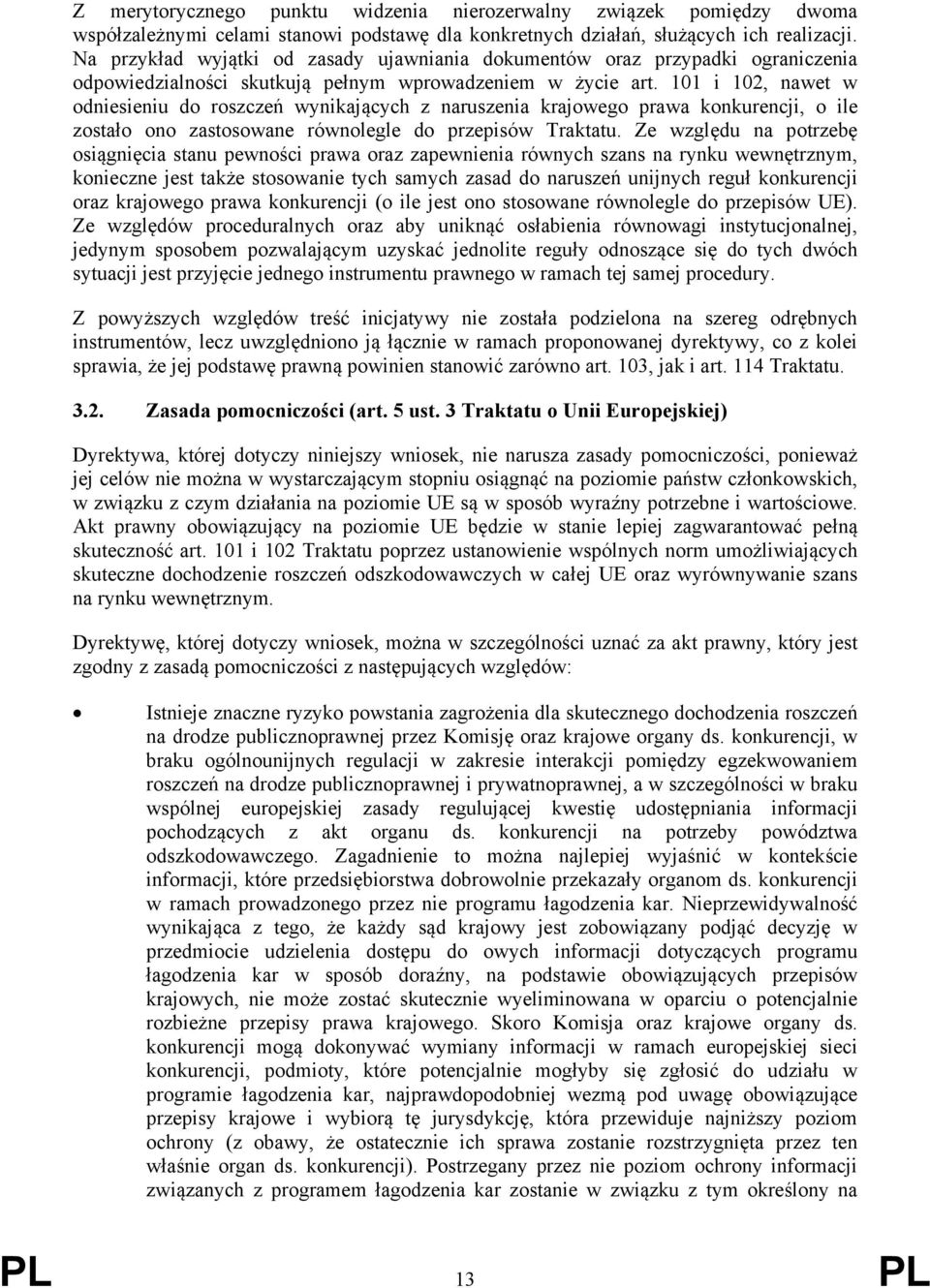 101 i 102, nawet w odniesieniu do roszczeń wynikających z naruszenia krajowego prawa konkurencji, o ile zostało ono zastosowane równolegle do przepisów Traktatu.