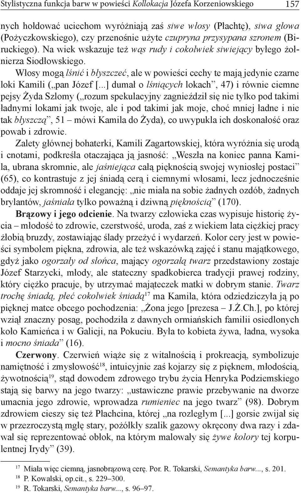 Włosy mogą lśnić i błyszczeć, ale w powieści cechy te mają jedynie czarne loki Kamili ( pan Józef [.