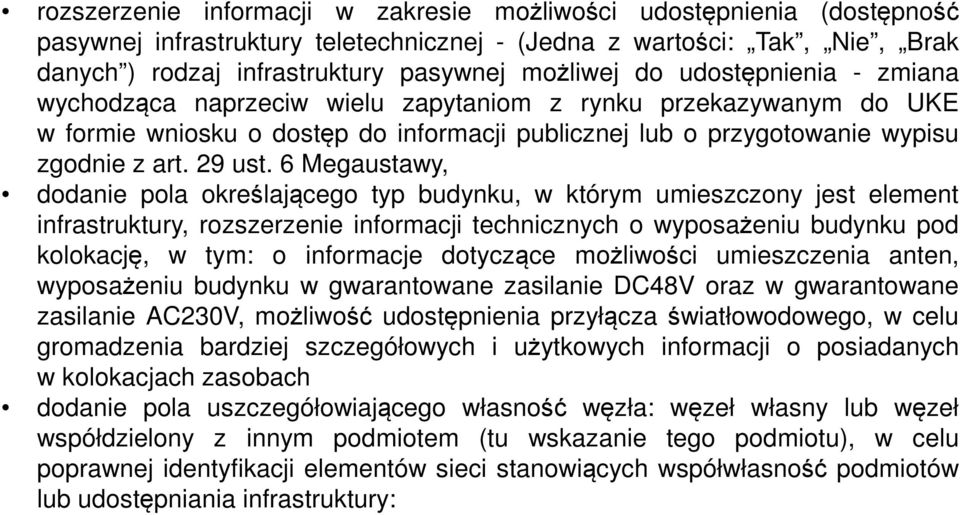 6 Megaustawy, dodanie pola określającego typ budynku, w którym umieszczony jest element infrastruktury, rozszerzenie informacji technicznych o wyposażeniu budynku pod kolokację, w tym: o informacje