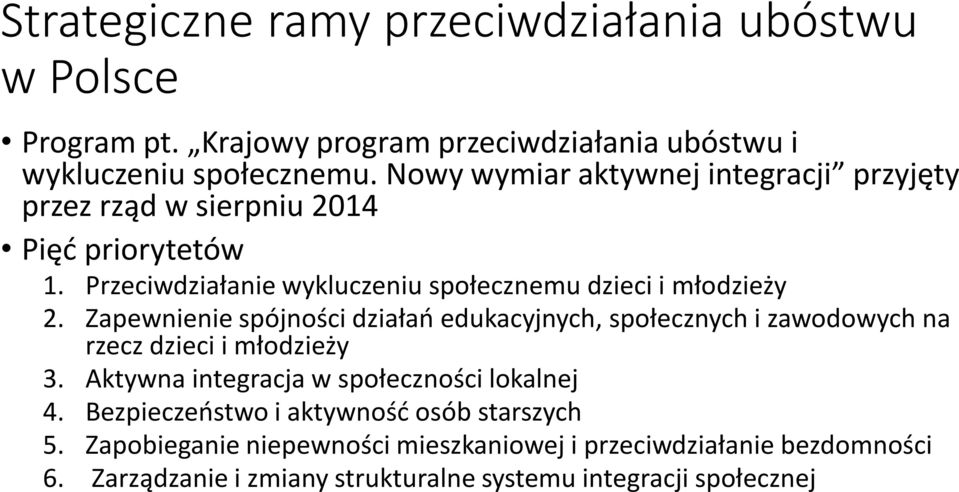 Zapewnienie spójności działań edukacyjnych, społecznych i zawodowych na rzecz dzieci i młodzieży 3. Aktywna integracja w społeczności lokalnej 4.