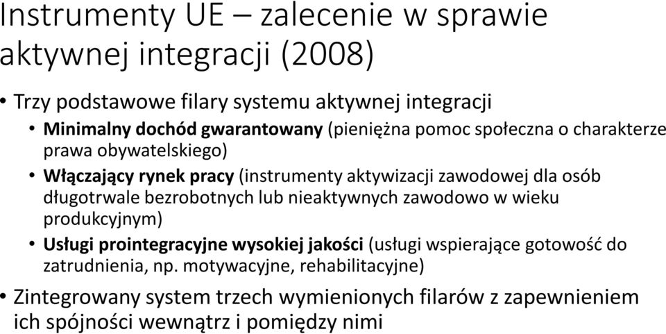 osób długotrwale bezrobotnych lub nieaktywnych zawodowo w wieku produkcyjnym) Usługi prointegracyjne wysokiej jakości (usługi wspierające