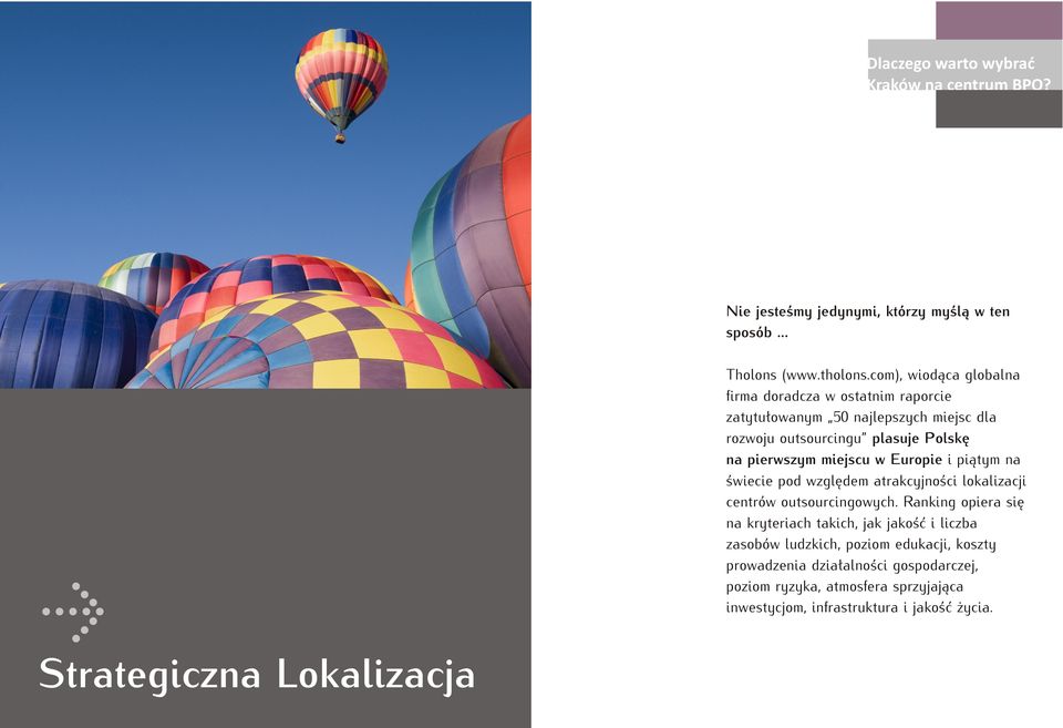 miejscu w Europie i pi¹tym na œwiecie pod wzglêdem atrakcyjnoœci lokalizacji centrów outsourcingowych.