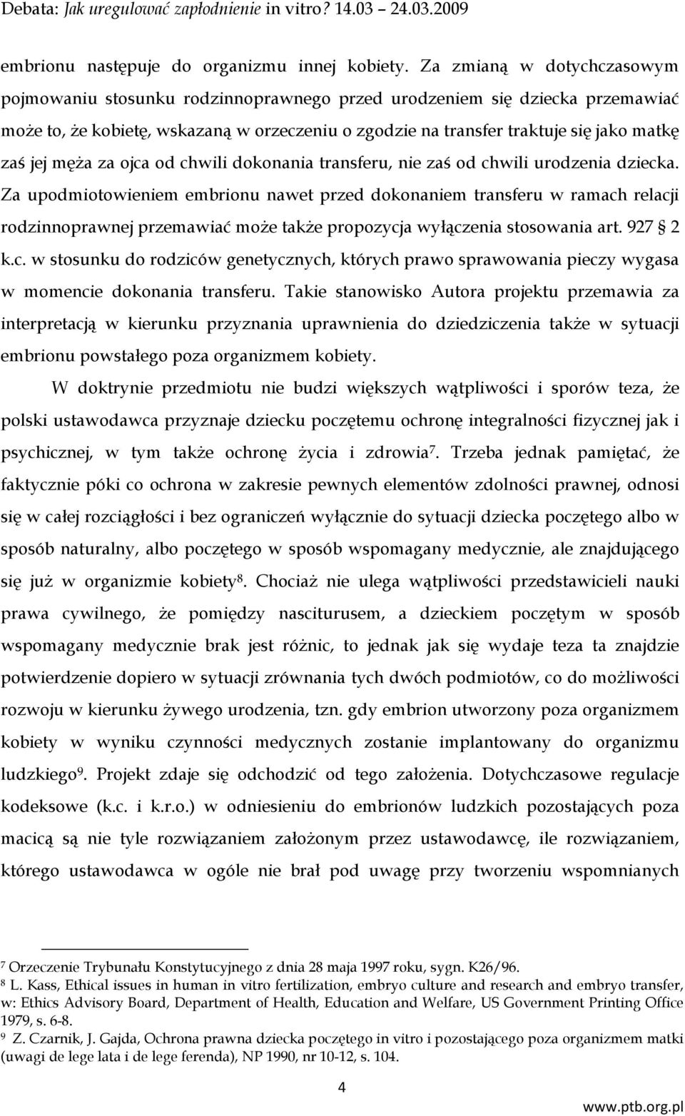 jej męża za ojca od chwili dokonania transferu, nie zaś od chwili urodzenia dziecka.