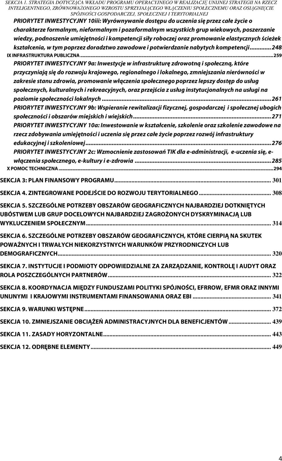 GOSPODARCZEJ, SPOŁECZNEJ I TERYTORIALNEJ PRIORYTET INWESTYCYJNY 10iii: Wyrównywanie dostępu do uczenia się przez całe życie o charakterze formalnym, nieformalnym i pozaformalnym wszystkich grup