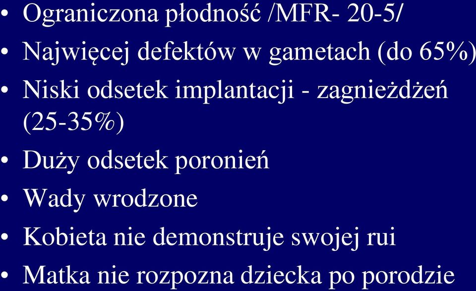 (25-35%) Duży odsetek poronień Wady wrodzone Kobieta nie