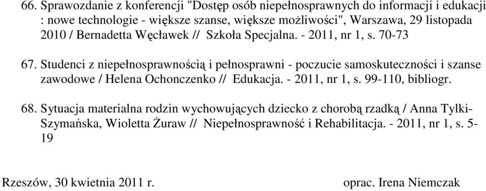 Studenci z niepełnosprawnością i pełnosprawni - poczucie samoskuteczności i szanse zawodowe / Helena Ochonczenko // Edukacja. - 2011, nr 1, s.