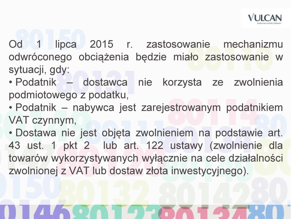 korzysta ze zwolnienia podmiotowego z podatku, Podatnik nabywca jest zarejestrowanym podatnikiem VAT czynnym,