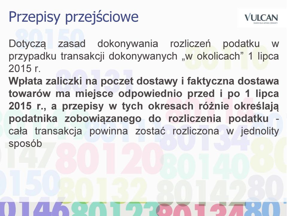 Wpłata zaliczki na poczet dostawy i faktyczna dostawa towarów ma miejsce odpowiednio przed i po 1