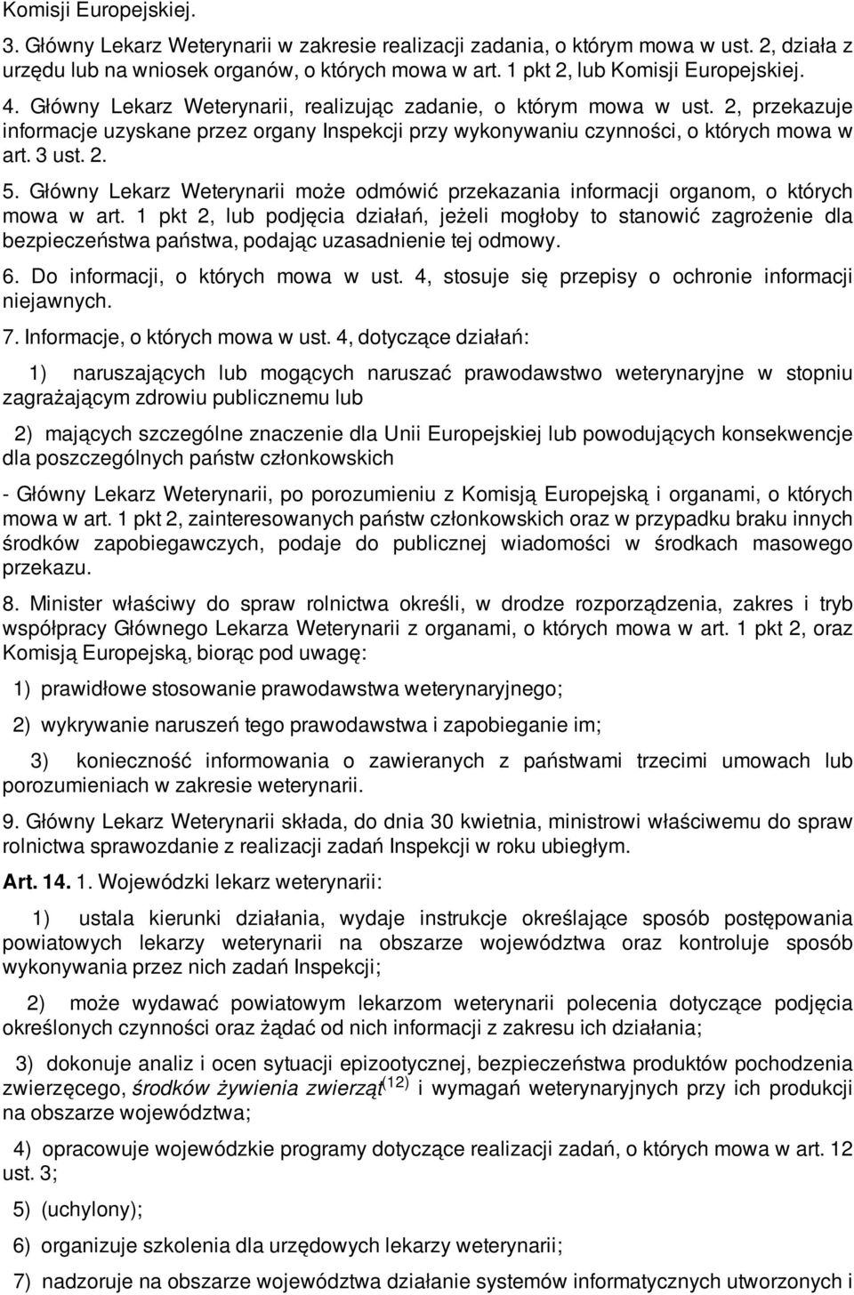 2, przekazuje informacje uzyskane przez organy Inspekcji przy wykonywaniu czynności, o których mowa w art. 3 ust. 2. 5.