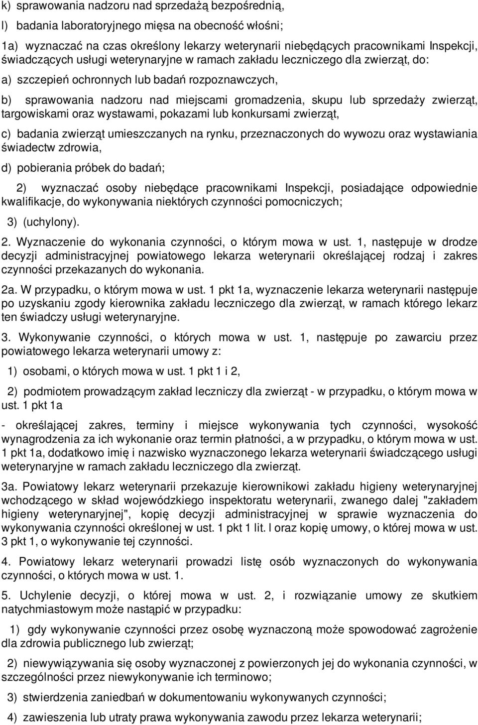 sprzedaży zwierząt, targowiskami oraz wystawami, pokazami lub konkursami zwierząt, c) badania zwierząt umieszczanych na rynku, przeznaczonych do wywozu oraz wystawiania świadectw zdrowia, d)