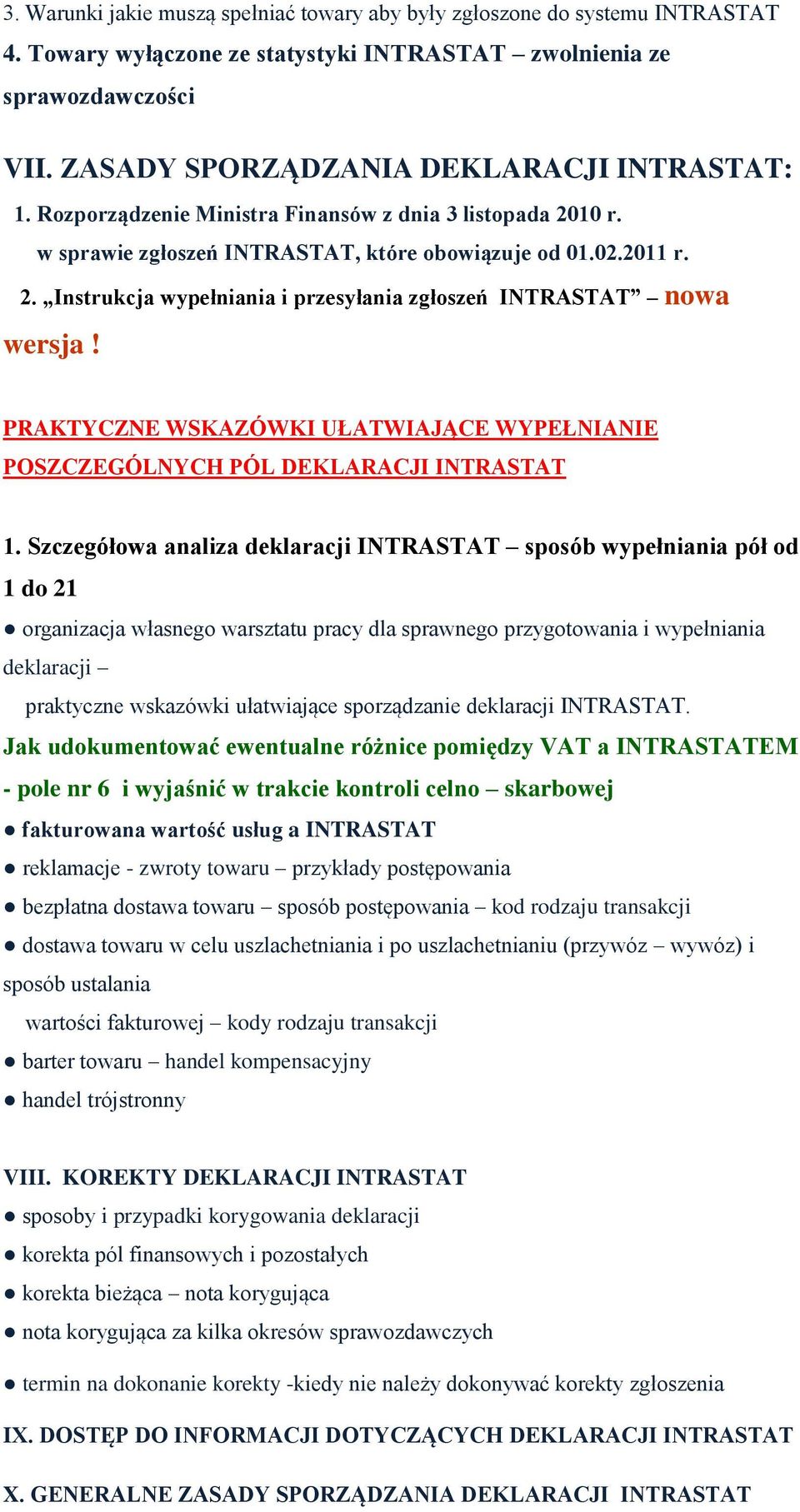 PRAKTYCZNE WSKAZÓWKI UŁATWIAJĄCE WYPEŁNIANIE POSZCZEGÓLNYCH PÓL DEKLARACJI INTRASTAT 1.