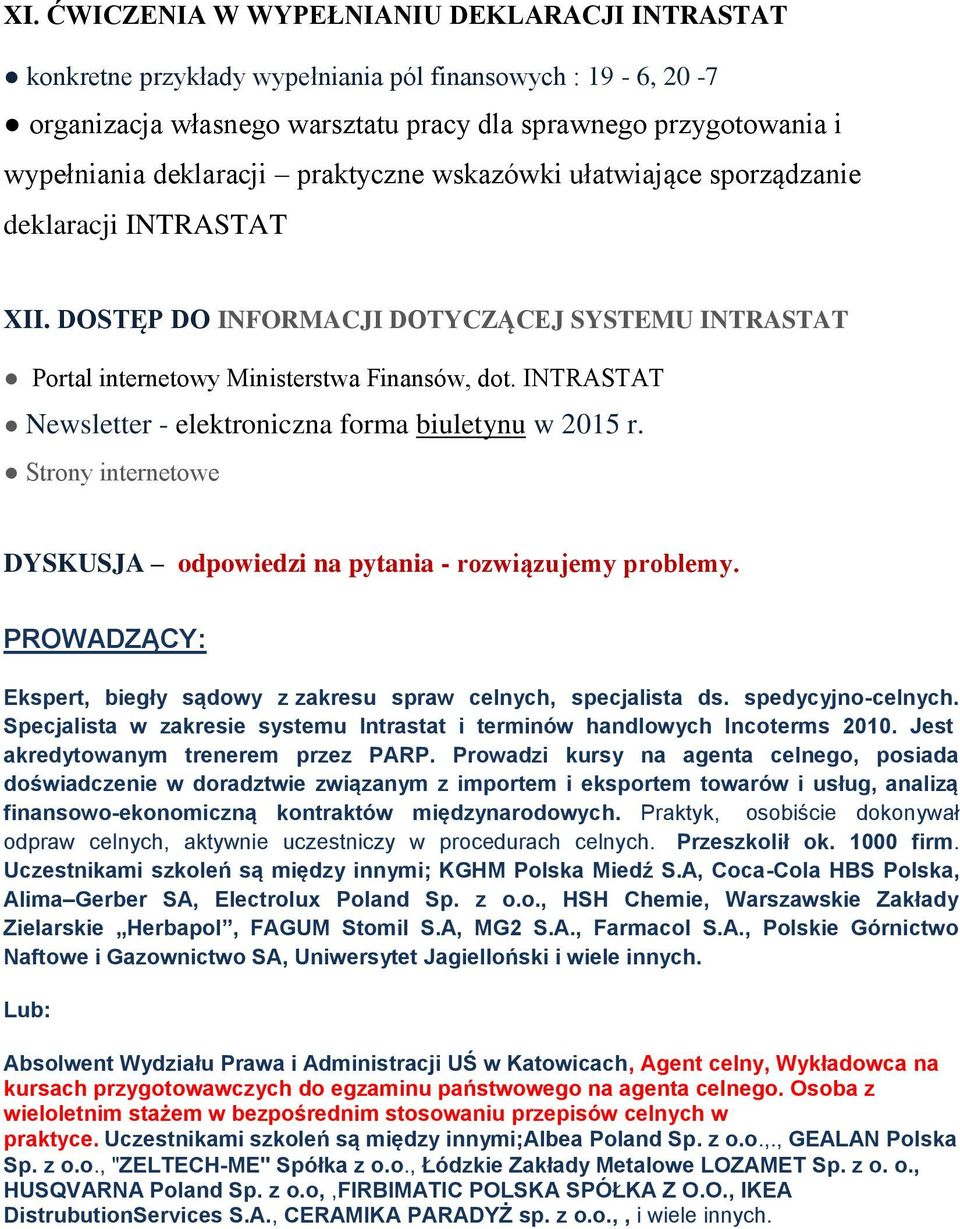 INTRASTAT Newsletter - elektroniczna forma biuletynu w 2015 r. Strony internetowe DYSKUSJA odpowiedzi na pytania - rozwiązujemy problemy.