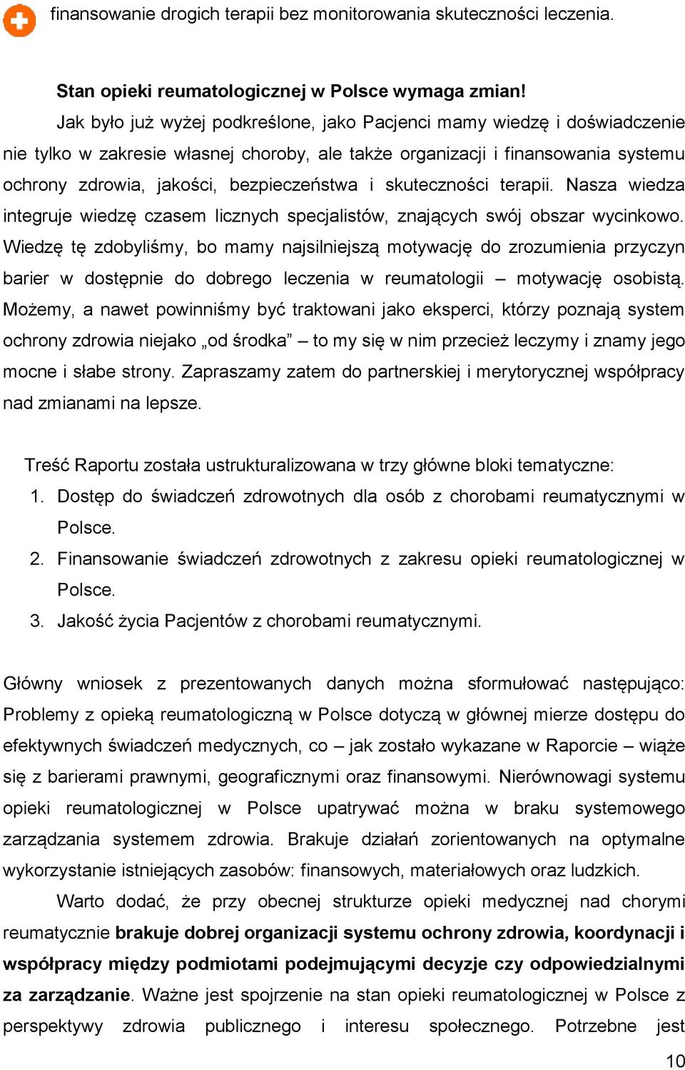 skuteczności terapii. Nasza wiedza integruje wiedzę czasem licznych specjalistów, znających swój obszar wycinkowo.