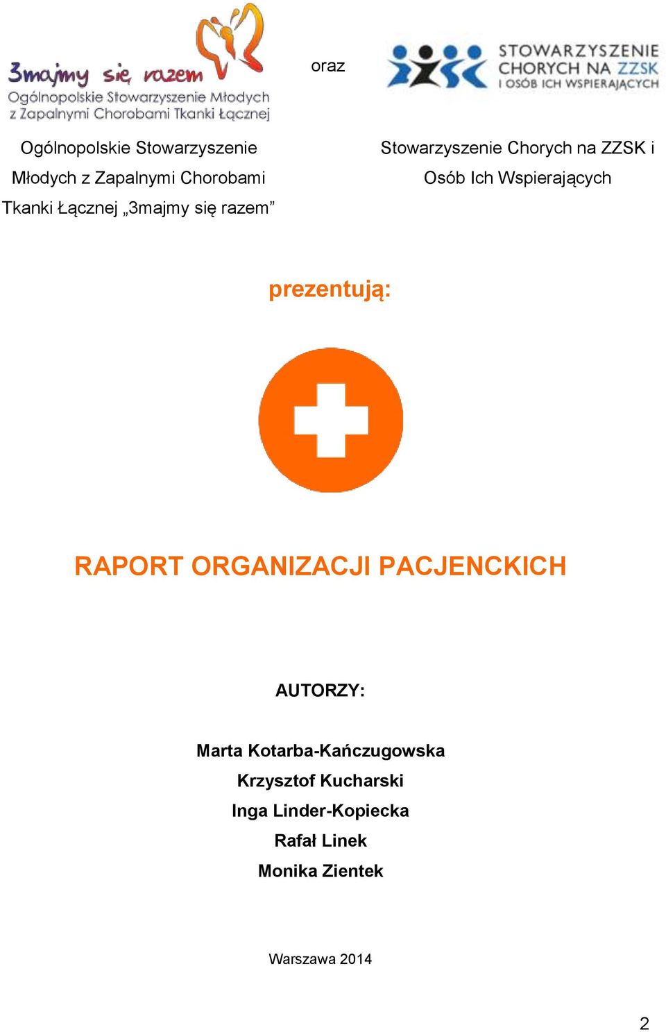 prezentują: RAPORT ORGANIZACJI PACJENCKICH AUTORZY: Marta Kotarba-Kańczugowska