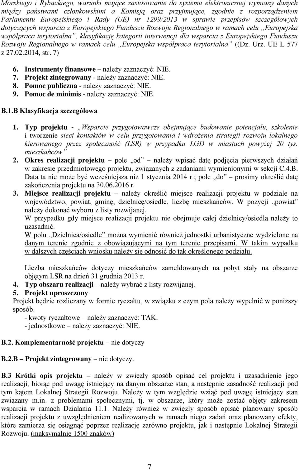 klasyfikację kategorii interwencji dla wsparcia z Europejskiego Funduszu Rozwoju Regionalnego w ramach celu Europejska współpraca terytorialna ((Dz. Urz. UE L 577 z 27.02.2014, str. 7) 6.