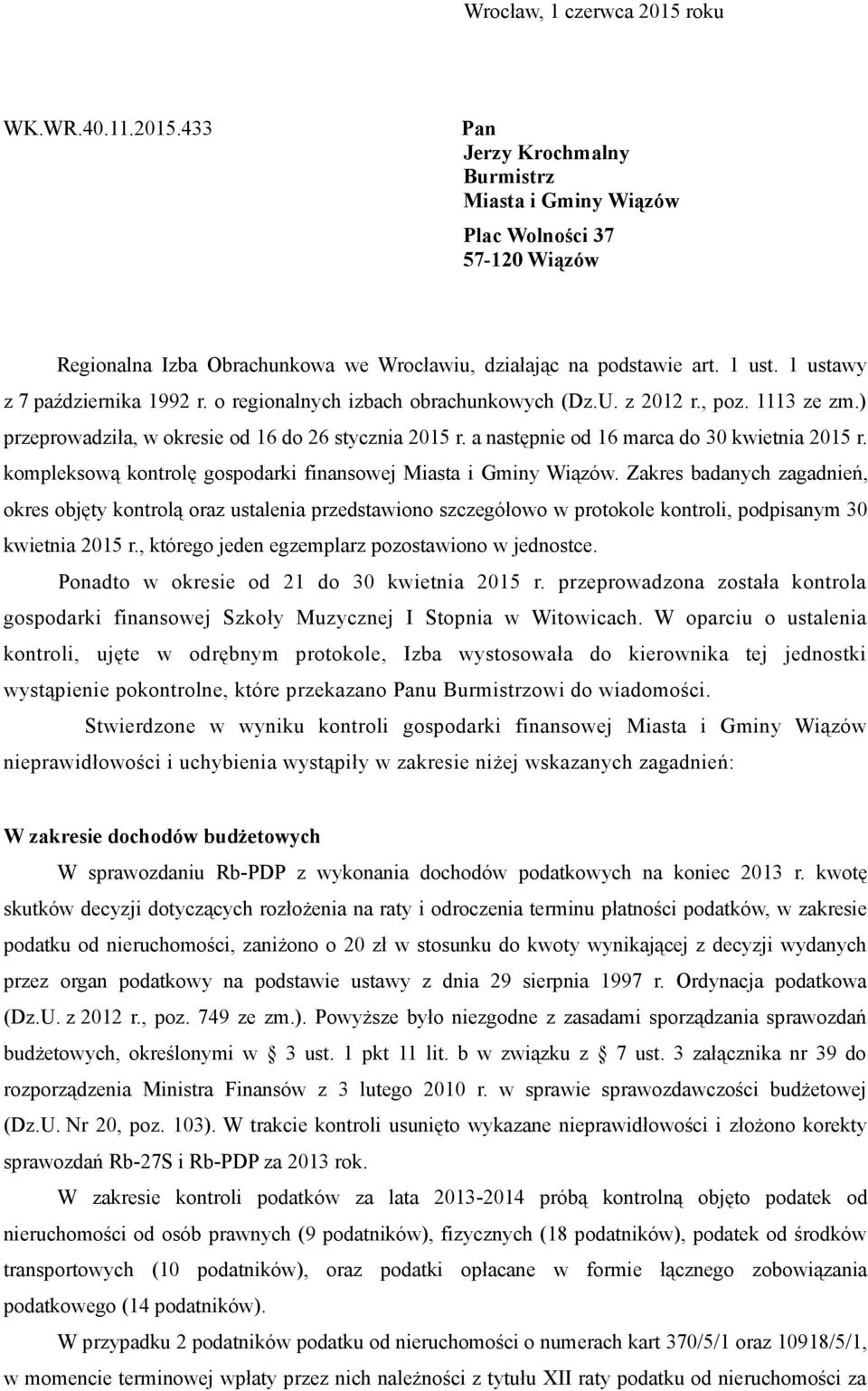 a następnie od 16 marca do 30 kwietnia 2015 r. kompleksową kontrolę gospodarki finansowej Miasta i Gminy Wiązów.