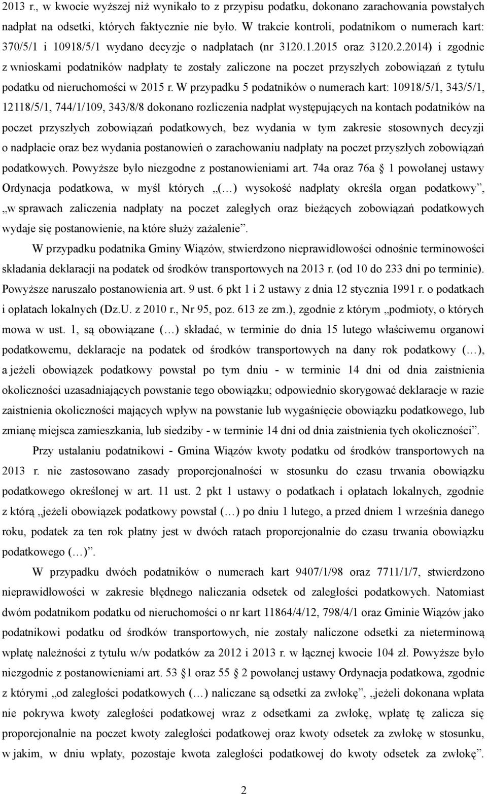 .1.2015 oraz 3120.2.2014) i zgodnie z wnioskami podatników nadpłaty te zostały zaliczone na poczet przyszłych zobowiązań z tytułu podatku od nieruchomości w 2015 r.