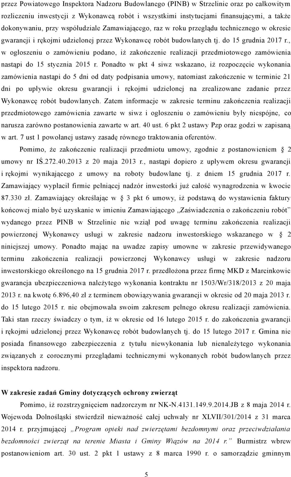 , w ogłoszeniu o zamówieniu podano, iż zakończenie realizacji przedmiotowego zamówienia nastąpi do 15 stycznia 2015 r.