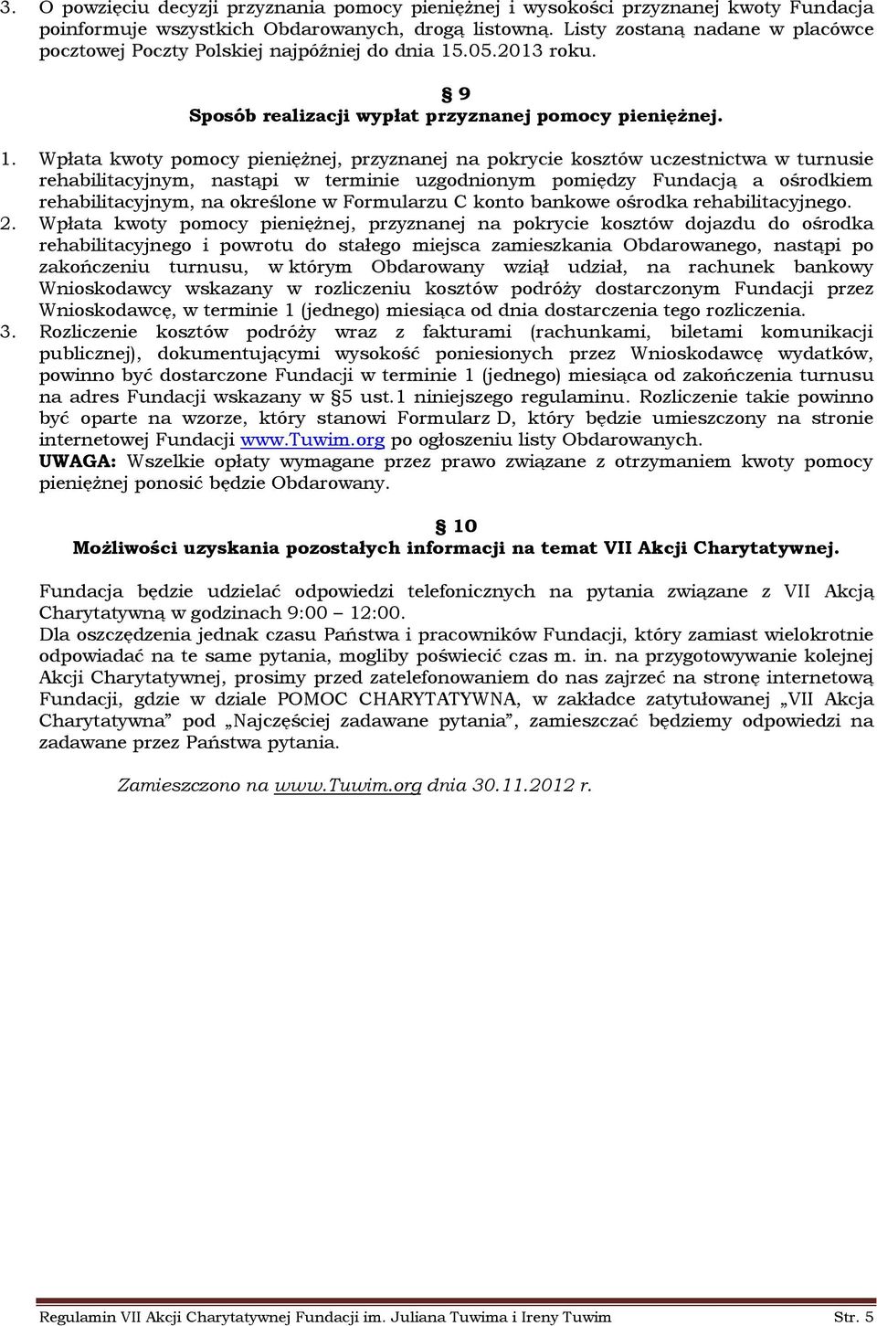 .05.2013 roku. 9 Sposób realizacji wypłat przyznanej pomocy pieniężnej. 1.