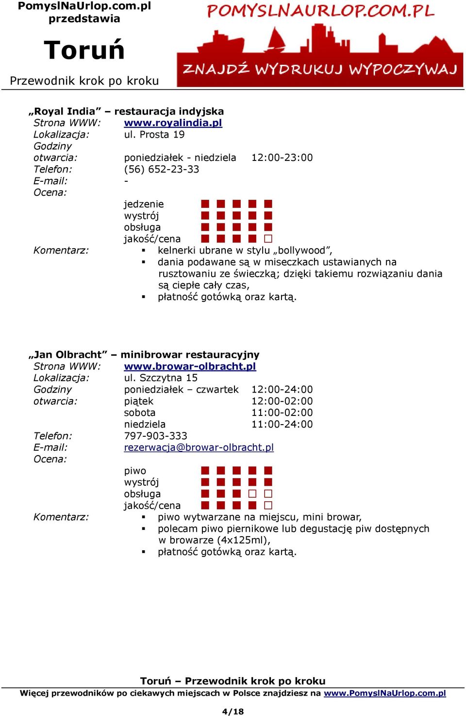 miseczkach ustawianych na rusztowaniu ze świeczką; dzięki takiemu rozwiązaniu dania są ciepłe cały czas, Jan Olbracht minibrowar restauracyjny Strona WWW: www.browar-olbracht.pl Lokalizacja: ul.