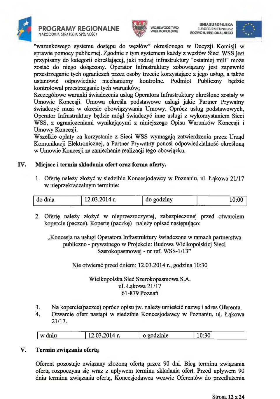 Zgodnie z tym systemem każdy z węzłów Sieci WSS jest przypisany do kategorii określającej, jaki rodzaj infrastruktury "ostatniej mili" może zostać do niego dołączony.