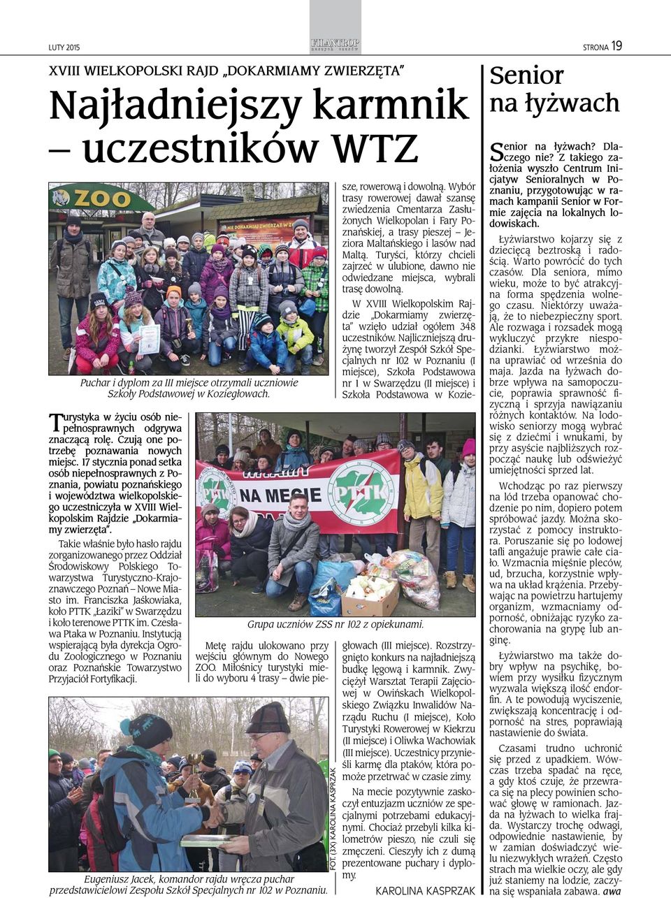17 stycznia ponad setka osób niepełnosprawnych z Poznania, powiatu poznańskiego i województwa wielkopolskiego uczestniczyła w XVIII Wielkopolskim Rajdzie Dokarmiamy zwierzęta.