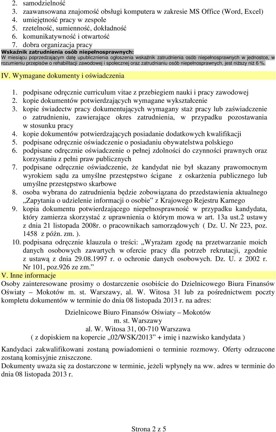 przepisów o rehabilitacji zawodowej i społecznej oraz zatrudnianiu osób niepełnosprawnych, jest niższy niż 6 %. IV. Wymagane dokumenty i oświadczenia 1.