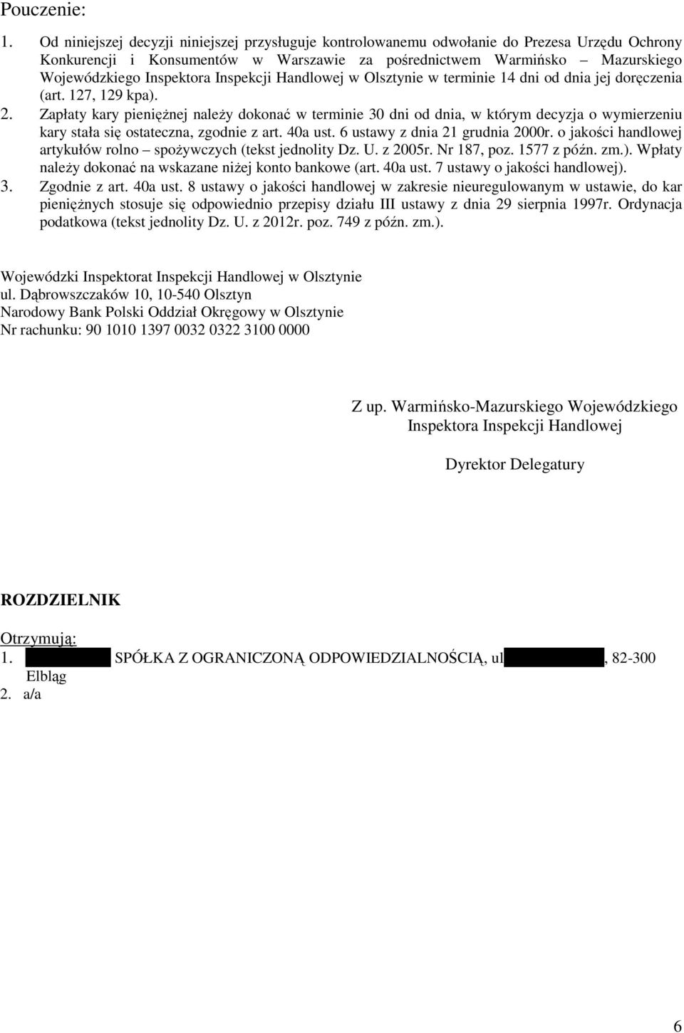 Inspekcji Handlowej w Olsztynie w terminie 14 dni od dnia jej doręczenia (art. 127, 129 kpa). 2.