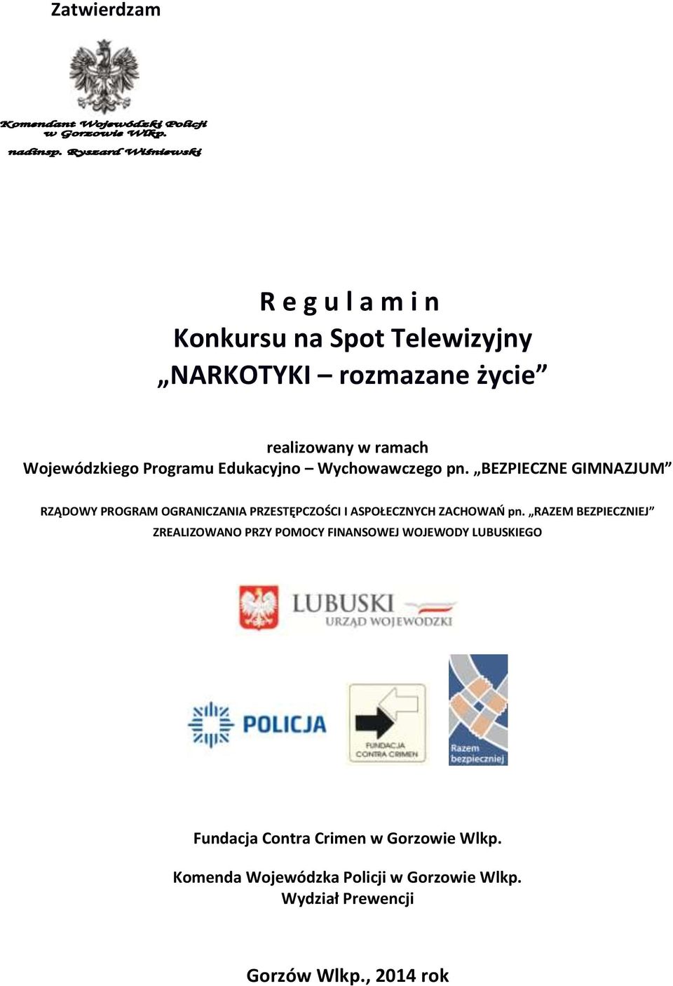 BEZPIECZNE GIMNAZJUM RZĄDOWY PROGRAM OGRANICZANIA PRZESTĘPCZOŚCI I ASPOŁECZNYCH ZACHOWAŃ pn.