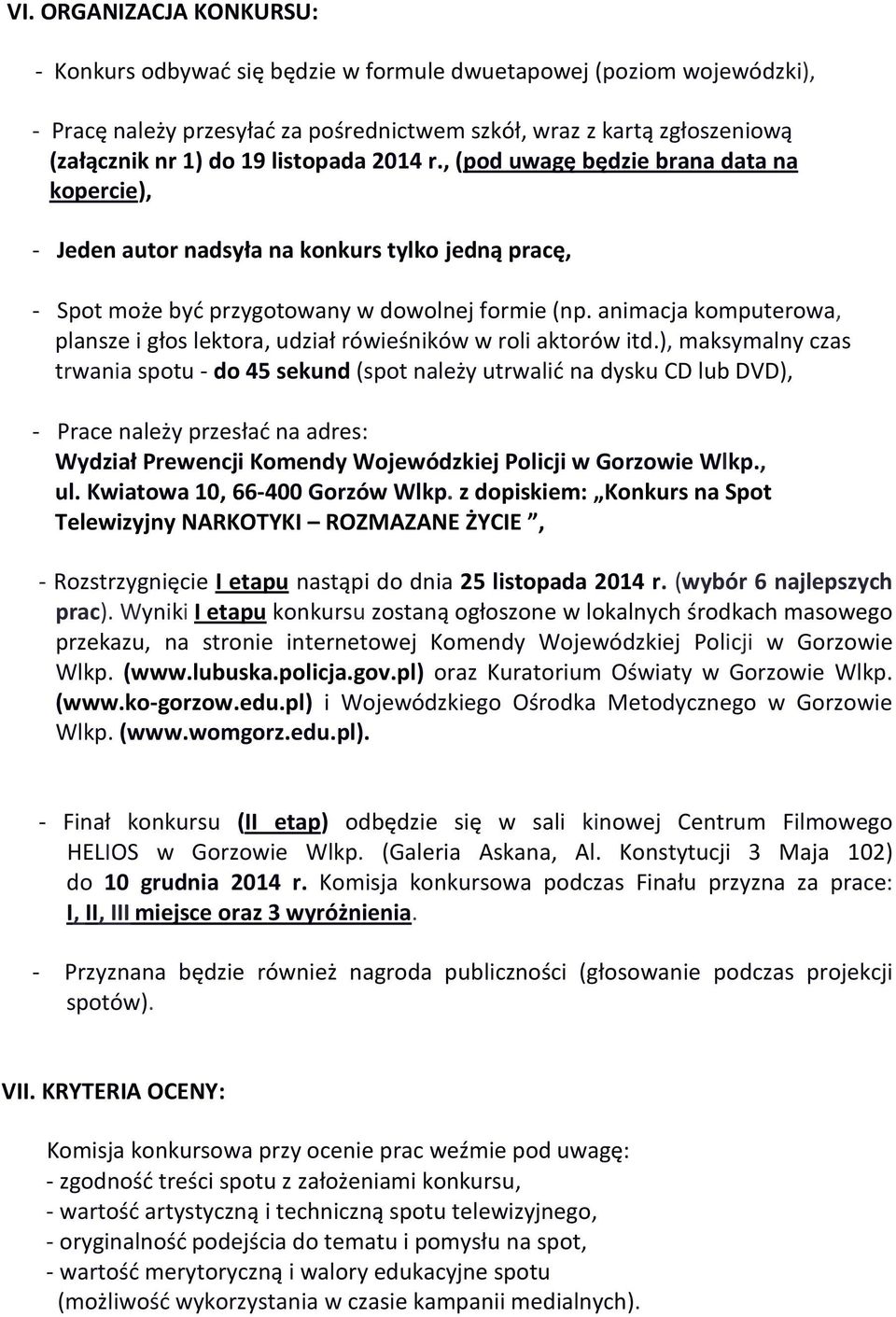 animacja komputerowa, plansze i głos lektora, udział rówieśników w roli aktorów itd.