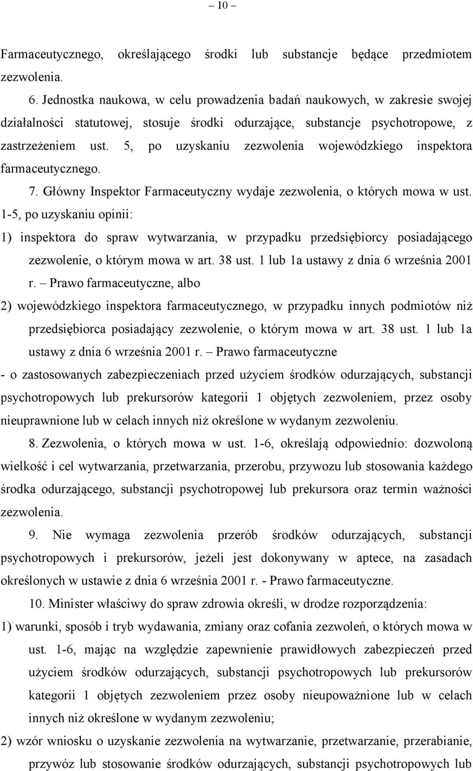 5, po uzyskaniu zezwolenia wojewódzkiego inspektora farmaceutycznego. 7. Główny Inspektor Farmaceutyczny wydaje zezwolenia, o których mowa w ust.