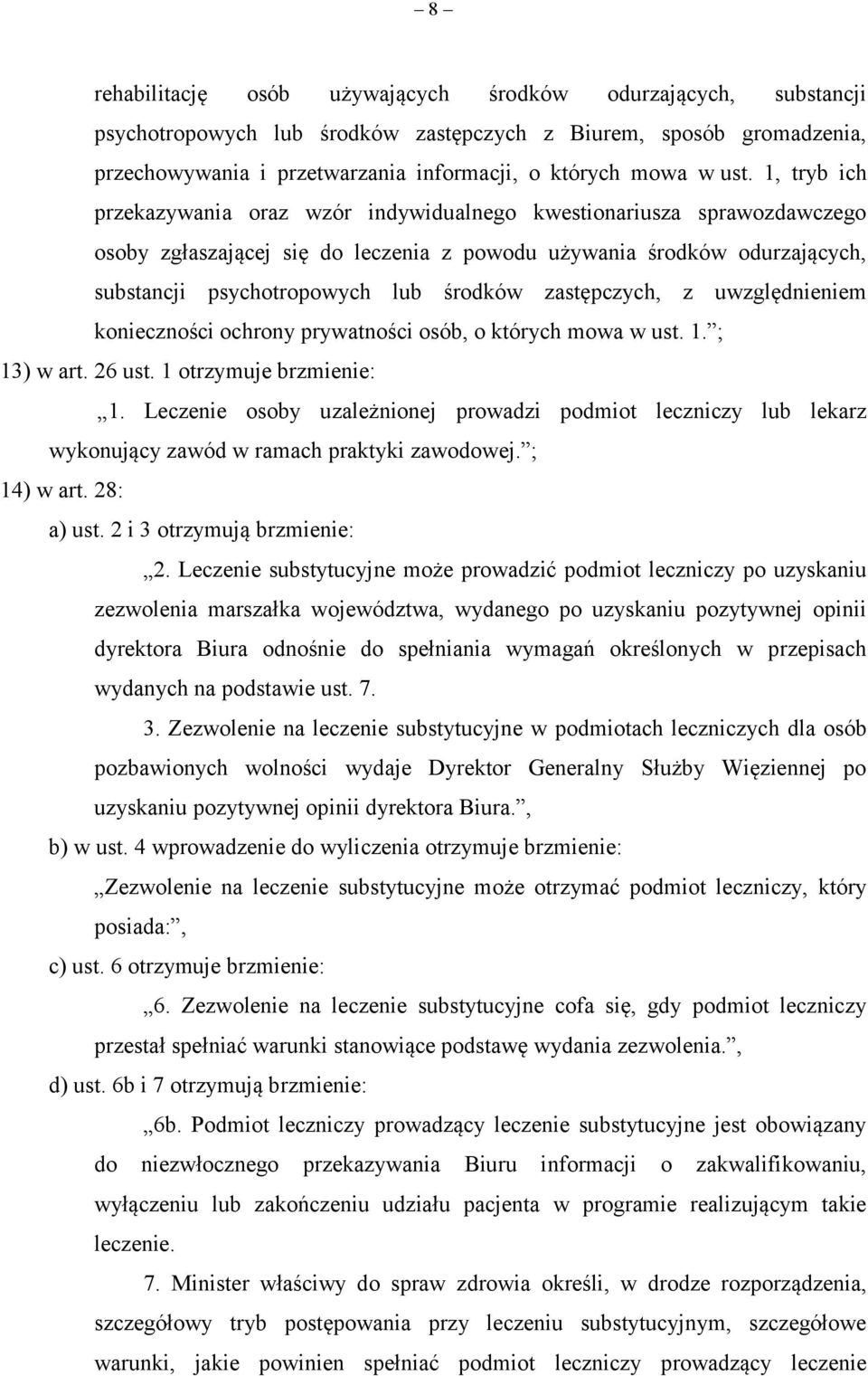 zastępczych, z uwzględnieniem konieczności ochrony prywatności osób, o których mowa w ust. 1. ; 13) w art. 26 ust. 1 otrzymuje brzmienie: 1.