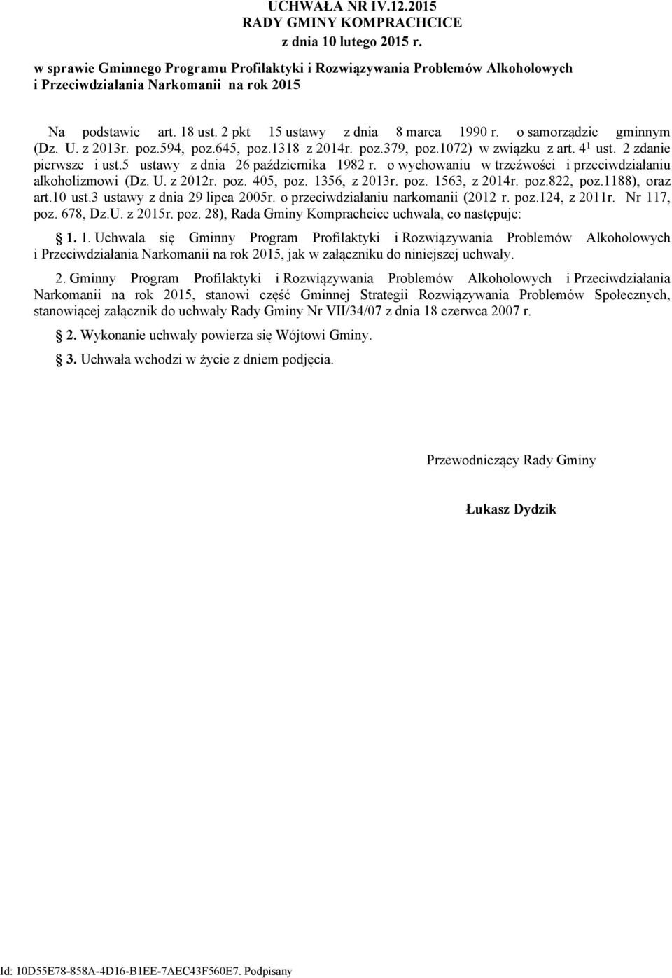 o samorządzie gminnym (Dz. U. z 2013r. poz.594, poz.645, poz.1318 z 2014r. poz.379, poz.1072) w związku z art. 4 1 ust. 2 zdanie pierwsze i ust.5 ustawy z dnia 26 października 1982 r.