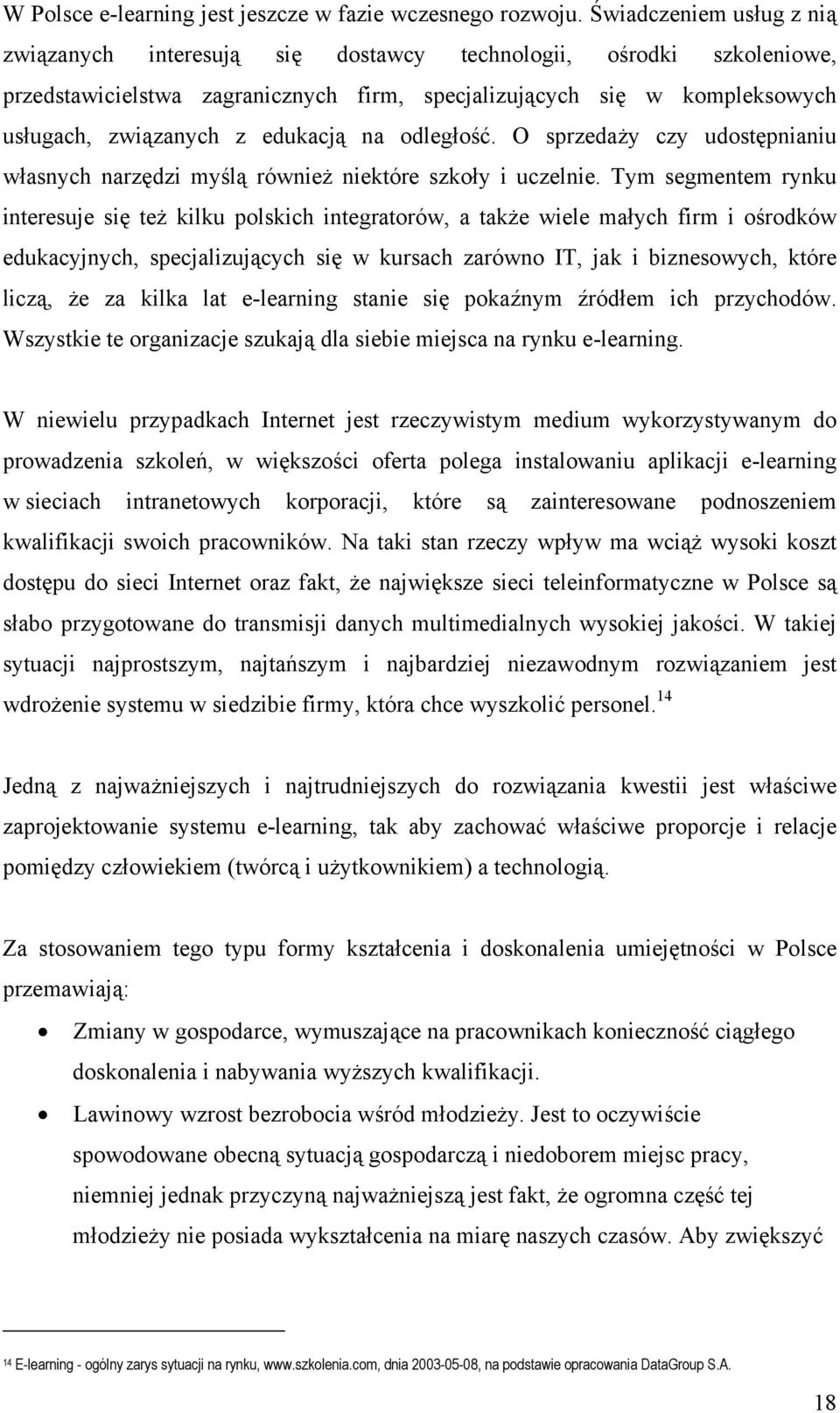 edukacją na odległość. O sprzedaży czy udostępnianiu własnych narzędzi myślą również niektóre szkoły i uczelnie.