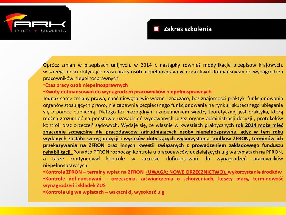 Czas pracy osób niepełnosprawnych Kwoty dofinansowań do wynagrodzeń pracowników niepełnosprawnych Jednak same zmiany prawa, choć niewątpliwie ważne i znaczące, bez znajomości praktyki funkcjonowania