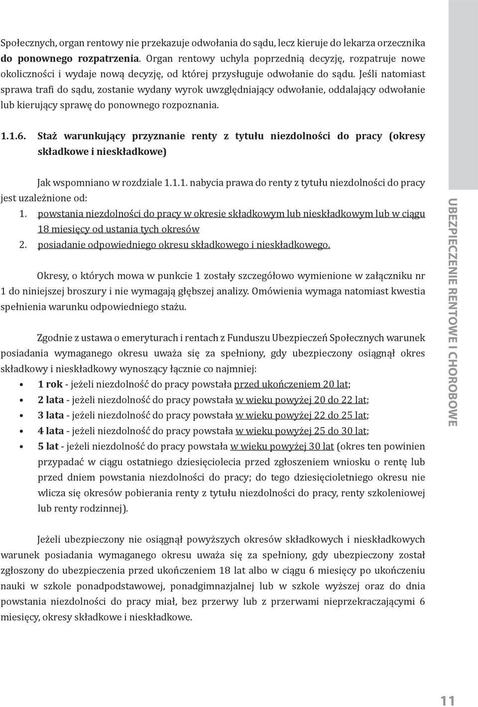 Jeśli natomiast sprawa tra i do sądu, zostanie wydany wyrok uwzględniający odwołanie, oddalający odwołanie lub kierujący sprawę do ponownego rozpoznania. 1.1.6.