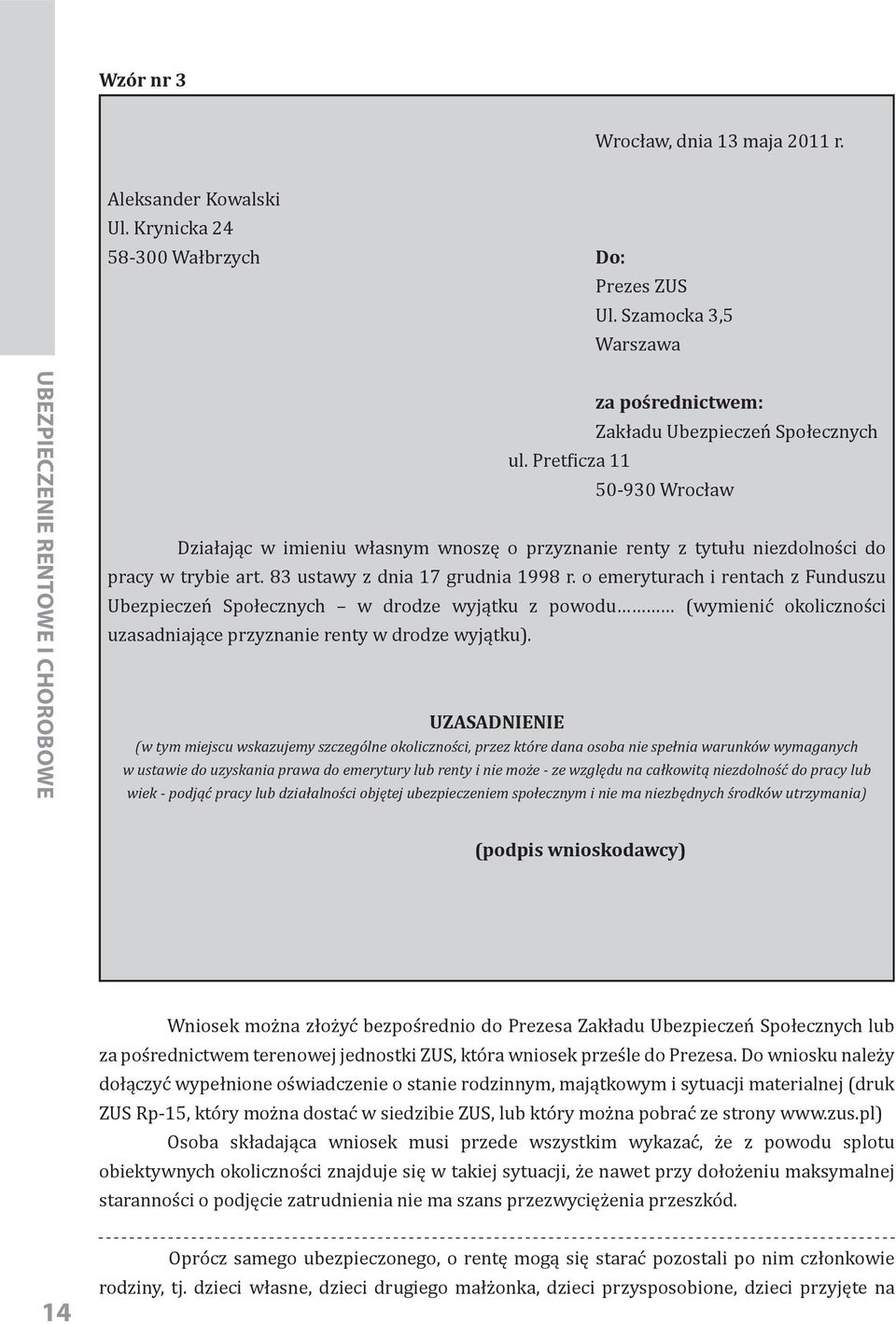 83 ustawy z dnia 17 grudnia 1998 r. o emeryturach i rentach z Funduszu Ubezpieczeń Społecznych w drodze wyjątku z powodu (wymienić okoliczności uzasadniające przyznanie renty w drodze wyjątku).