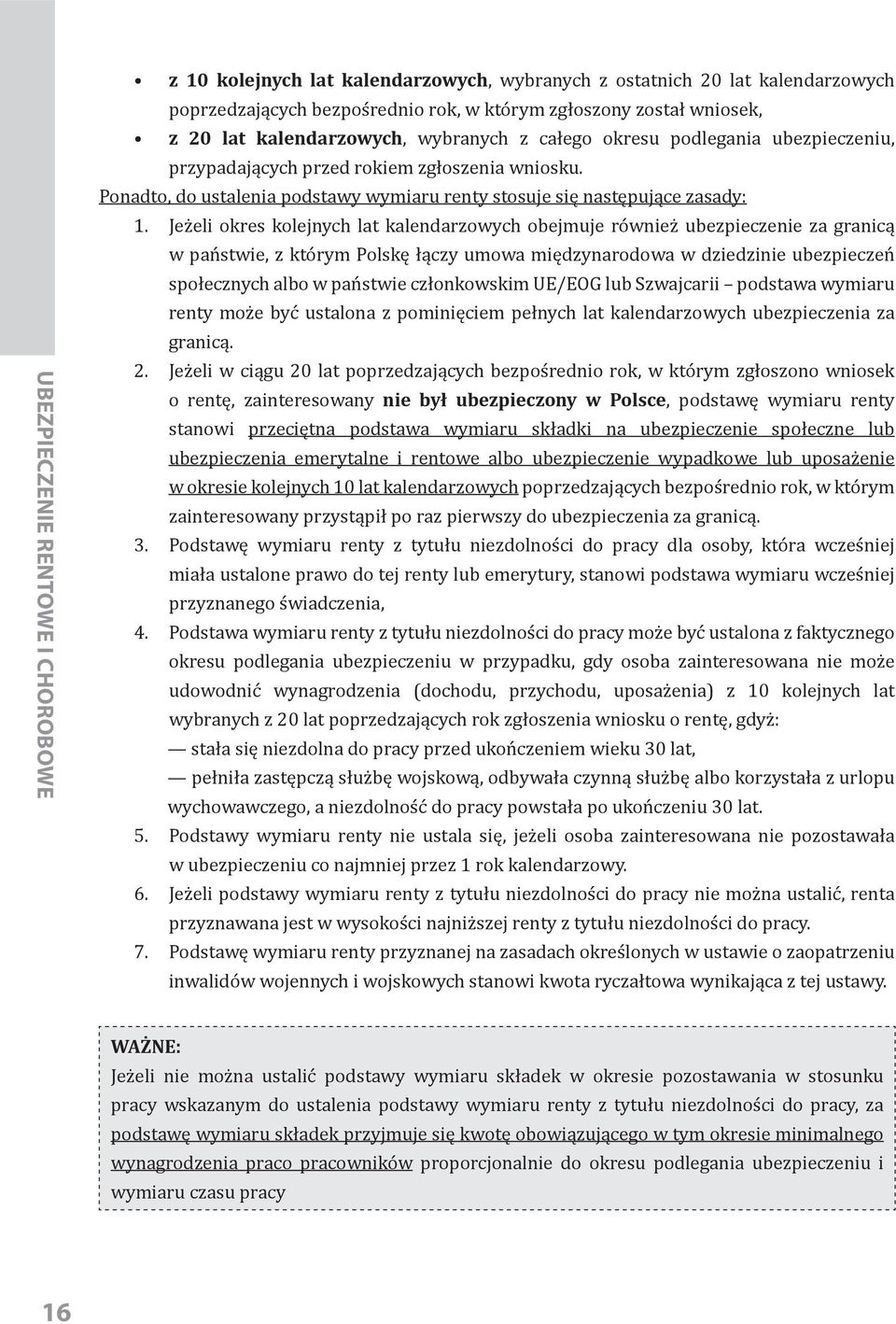 Jeżeli okres kolejnych lat kalendarzowych obejmuje również ubezpieczenie za granicą w państwie, z którym Polskę łączy umowa międzynarodowa w dziedzinie ubezpieczeń społecznych albo w państwie